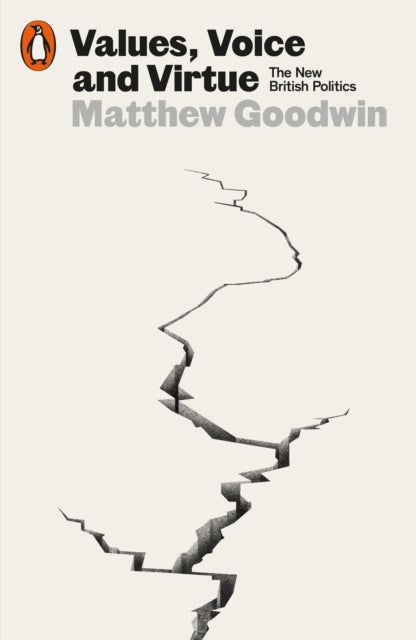 Book cover of: Values, Voice and Virtue. By: Matthew Goodwin