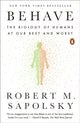 Behave, The Biology of Humans at Our Best and Worst 9780143110910 Robert M. Sapolsky
