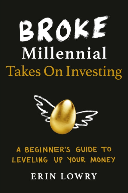 Book cover of: Broke Millennial Takes On Investing. By: Erin Lowry