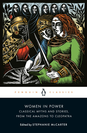 Women in Power, Classical Myths and Stories, from the Amazons to Cleopatra