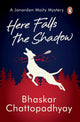 Book cover of: Here Falls the Shadow. By: Bhaskar Chattopadhyay