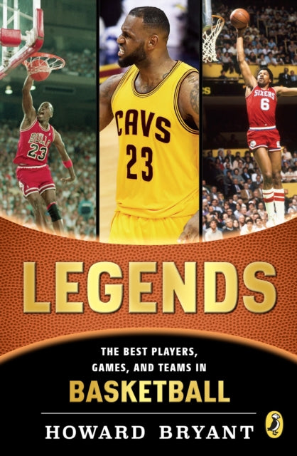 Book cover of: Legends: The Best Players, Games, and Teams in Basketball. By: Howard Bryant