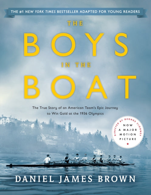 Boys in the Boat, The True Story of an American Team's Epic Journey to Win Gold at the 1936 Olympics: Young Readers Adaptation 9780147516855 Daniel James Brown