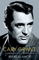 Book cover of: Cary Grant, the Making of a Hollywood Legend. By: Mark Glancy