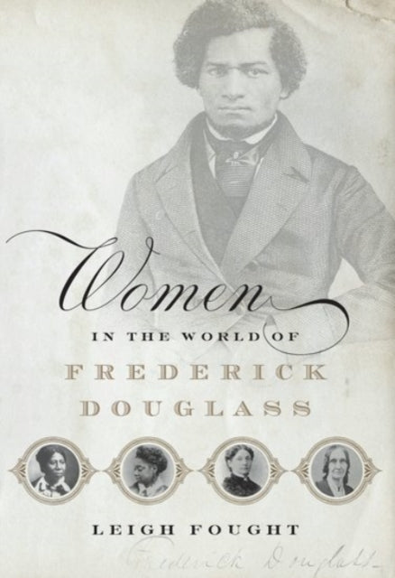 Book cover of: Women in the World of Frederick Douglass. By: Leigh Fought