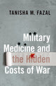 Book cover of: Military Medicine and the Hidden Costs of War. By: Tanisha M. Fazal