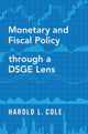 Book cover of: Monetary and Fiscal Policy through a DSGE Lens. By: Harold Linh Cole
