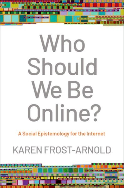 Book cover of: Who Should We Be Online?. By: Karen Frost-Arnold