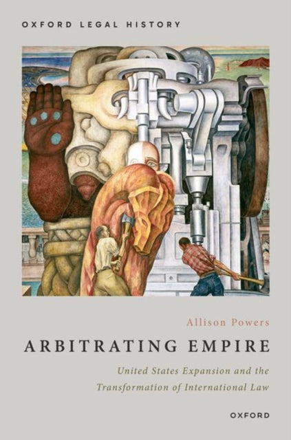 Book cover of: Arbitrating Empire. By: Allison Powers
