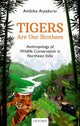 Book cover of: Tigers are Our Brothers. By: Ambika Aiyadurai