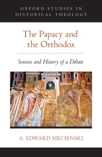 Book cover of: Papacy and the Orthodox. By: A. Edward Siecienski