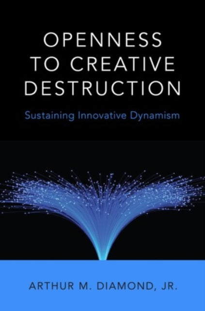Book cover of: Openness to Creative Destruction. By: Arthur M. Diamond  Jr.