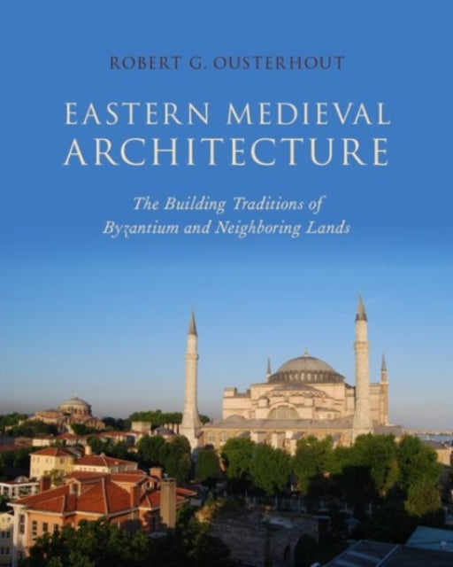 Book cover of: Eastern Medieval Architecture. By: Robert G. Ousterhout