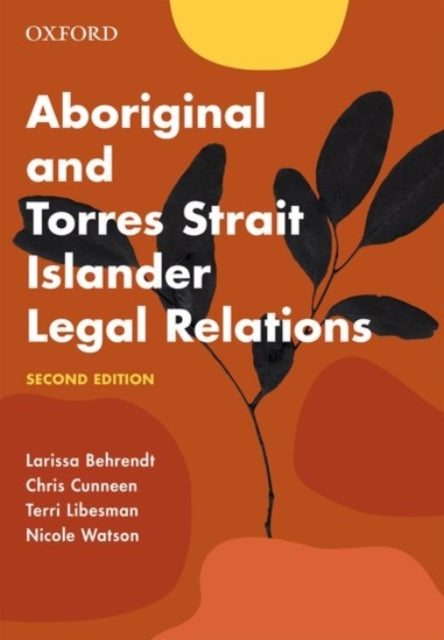 Book cover of: Aboriginal and Torres Strait Islander Legal Relations. By: Larissa Behrendt