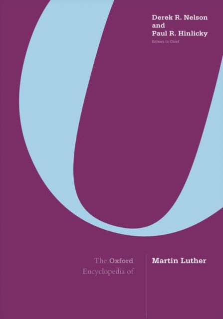 Book cover of: Oxford Encyclopedia of Martin Luther. By: Paul R. Hinlicky