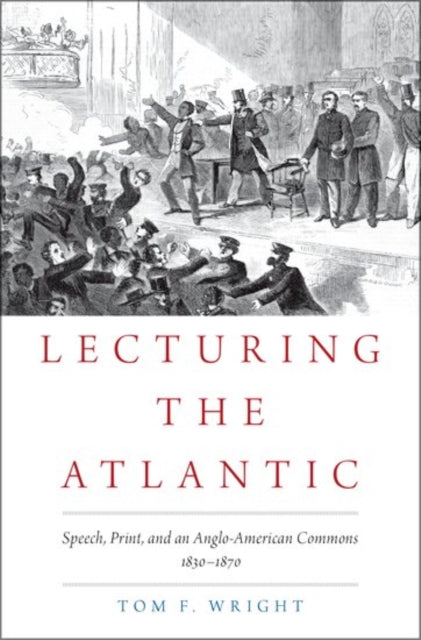 Book cover of: Lecturing the Atlantic. By: Tom F. Wright