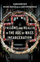 Book cover of: Prisons and Health in the Age of Mass Incarceration. By: Jason Schnittker