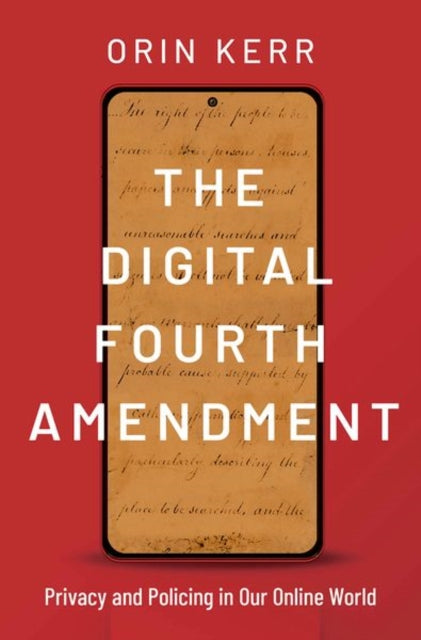 Book cover of: Digital Fourth Amendment. By: Orin Kerr