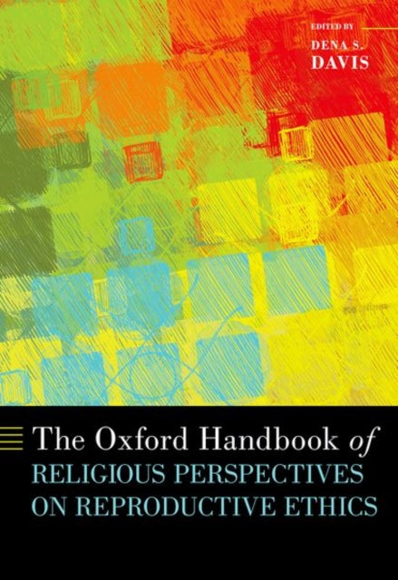 Book cover of: Oxford Handbook of Religious Perspectives on Reproductive Ethics. By: Davis