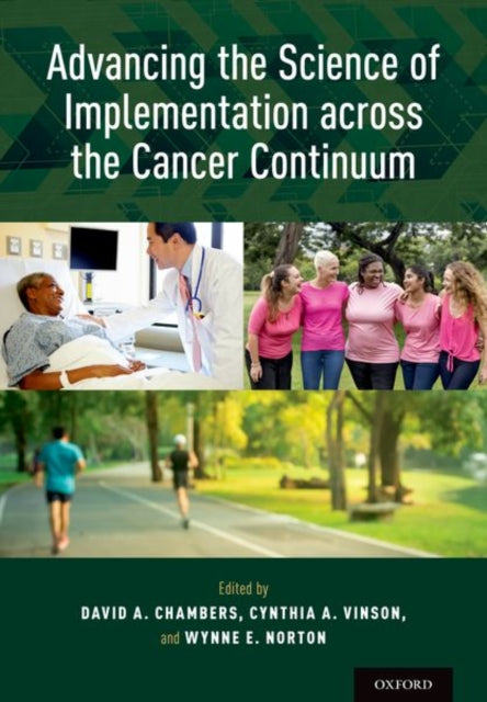 Book cover of: Advancing the Science of Implementation across the Cancer Continuum. By: David A. Chambers