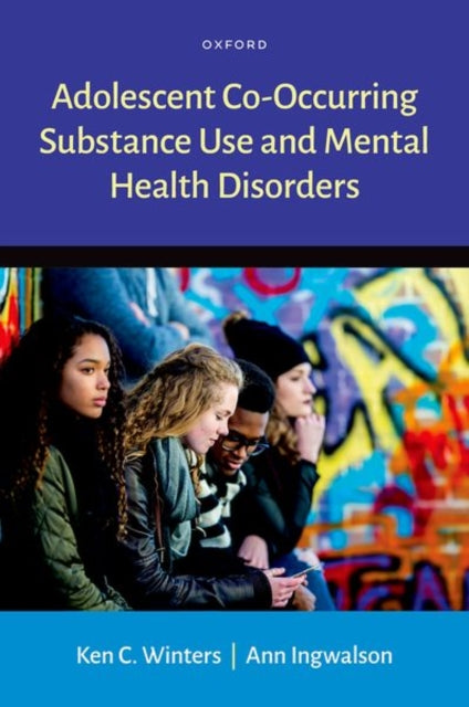 Book cover of: Adolescent Co-Occurring Substance Use and Mental Health Disorders. By: Ken C. Winters