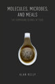 Book cover of: Molecules, Microbes, and Meals. By: Alan Kelly