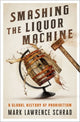 Book cover of: Smashing the Liquor Machine. By: Mark Lawrence Schrad