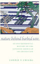 Book cover of: Nature Behind Barbed Wire. By: Connie Y. Chiang