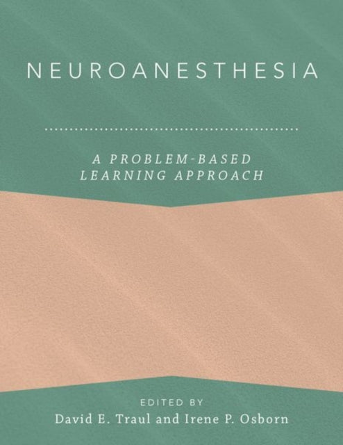 Book cover of: Neuroanesthesia: A Problem-Based Learning Approach. By: David E. Traul