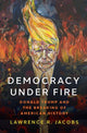 Book cover of: Democracy under Fire. By: Lawrence R. Jacobs