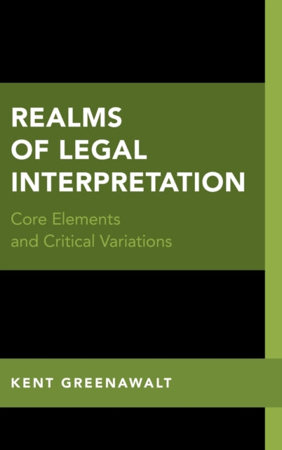 Book cover of: Realms of Legal Interpretation. By: Kent Greenawalt