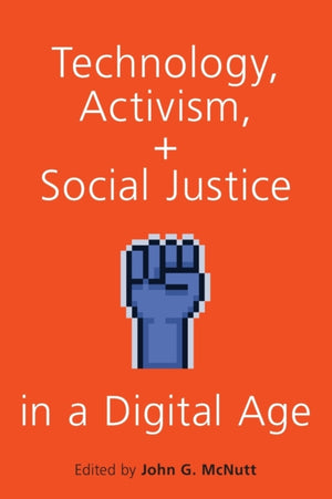 Technology, Activism, and Social Justice in a Digital Age