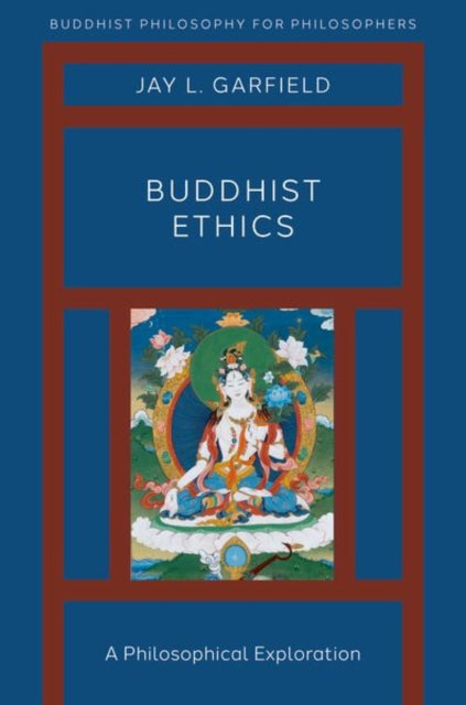 Book cover of: Buddhist Ethics. By: Jay L. Garfield