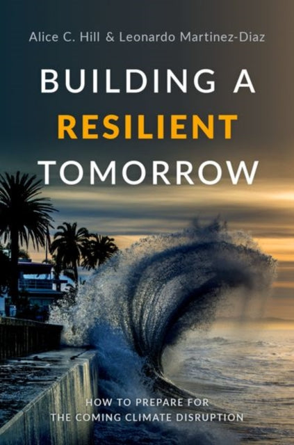 Book cover of: Building a Resilient Tomorrow. By: Alice C. Hill