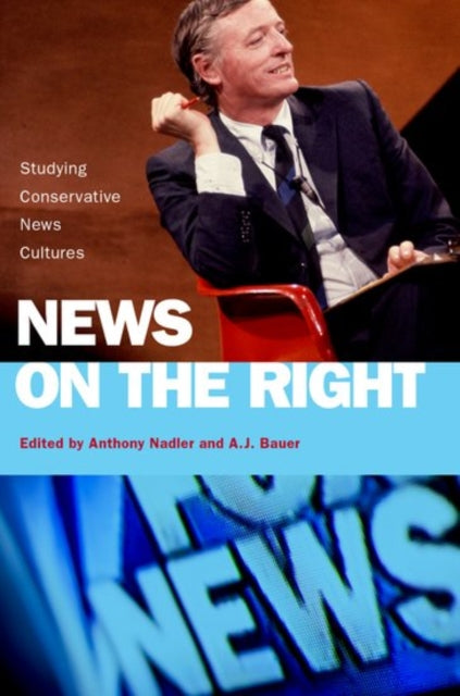Book cover of: News on the Right. By: Anthony Nadler