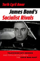 Book cover of: James Bond's Socialist Rivals. By: Tarik Cyril Amar