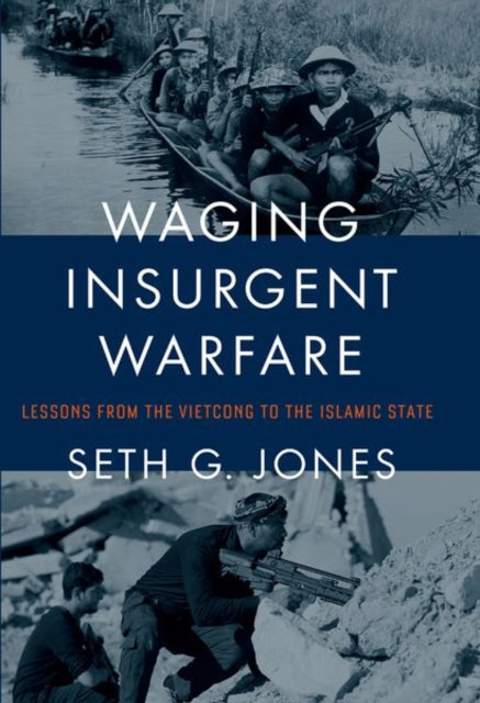 Book cover of: Waging Insurgent Warfare. By: Seth G. Jones