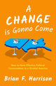 Book cover of: Change is Gonna Come. By: Brian F. Harrison