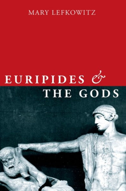 Book cover of: Euripides and the Gods. By: Mary Lefkowitz