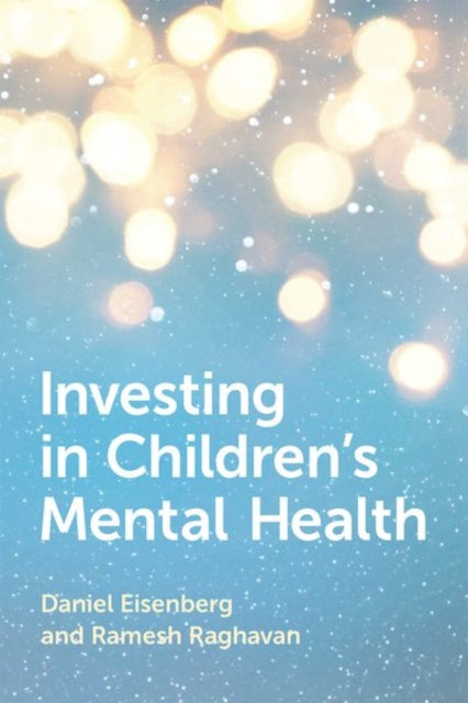 Book cover of: Investing in Children's Mental Health. By: Daniel Eisenberg