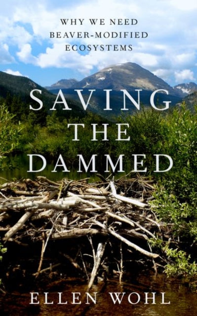 Book cover of: Saving the Dammed. By: Ellen E. Wohl
