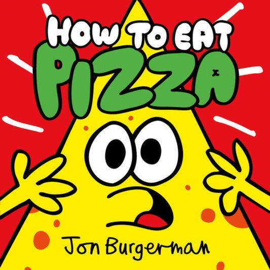 Book cover of: How to Eat Pizza. By: Jon Burgerman