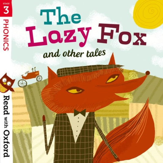 Book cover of: Read with Oxford: Stage 3: Phonics: The Lazy Fox and Other Tales. By: Alison Hawes