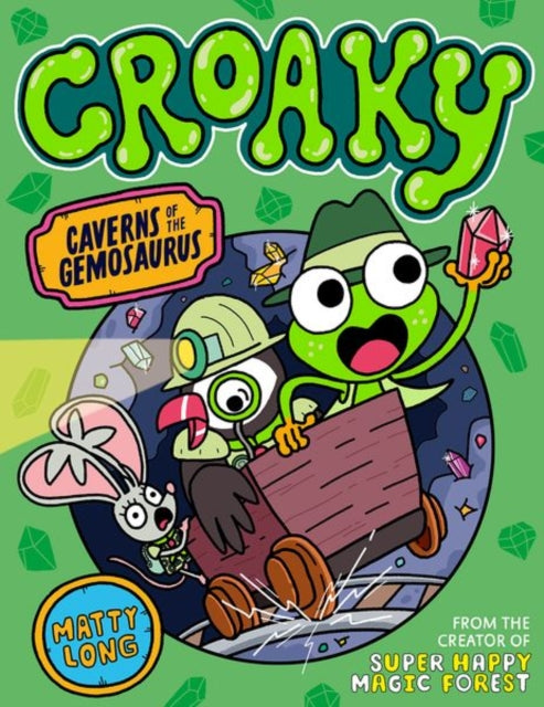 Book cover of: Croaky: Caverns of the Gemosaurus. By: Matty Long
