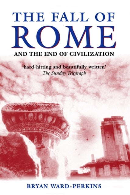 Book cover of: Fall of Rome. By: Bryan Ward-Perkins