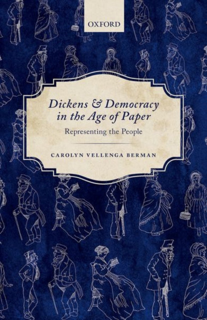 Book cover of: Dickens and Democracy in the Age of Paper. By: Carolyn Vellenga Berman