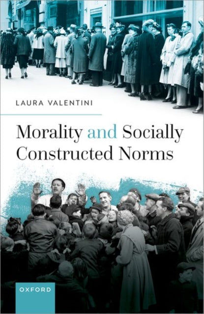 Book cover of: Morality and Socially Constructed Norms. By: Laura Valentini