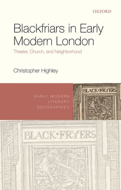 Book cover of: Blackfriars in Early Modern London. By: Christopher Highley