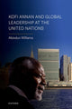 Book cover of: Kofi Annan and Global Leadership at the United Nations. By: Abiodun Williams