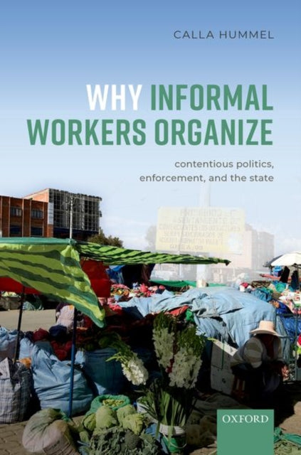 Book cover of: Why Informal Workers Organize. By: Calla Hummel